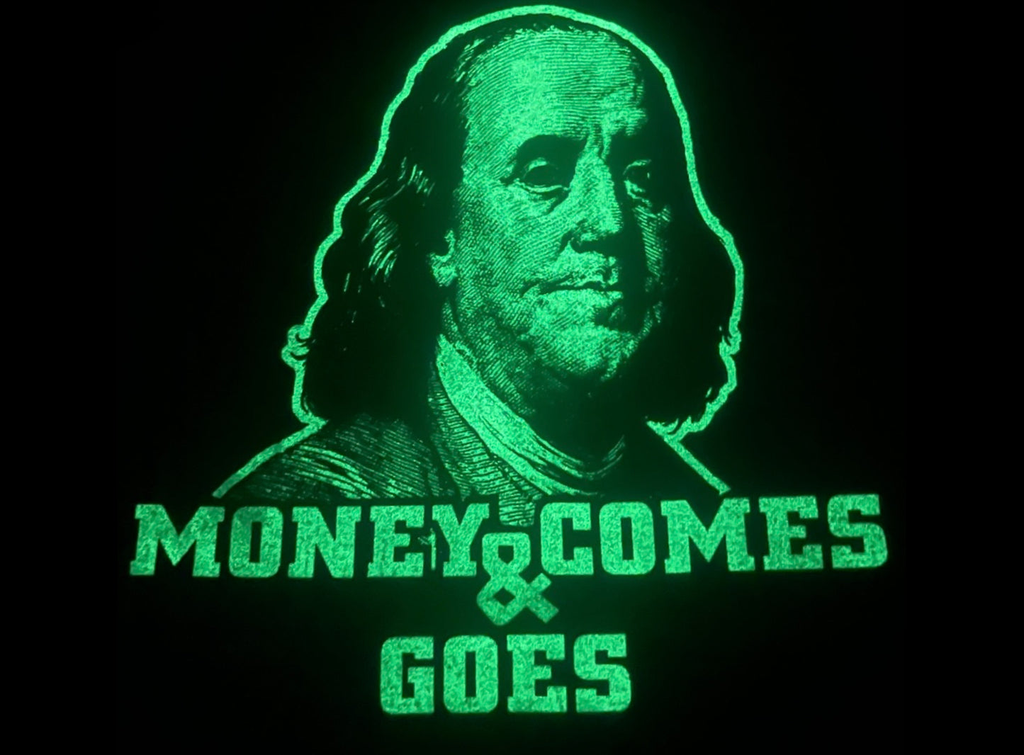 “Money Comes & Goes” Glow In The Dark!